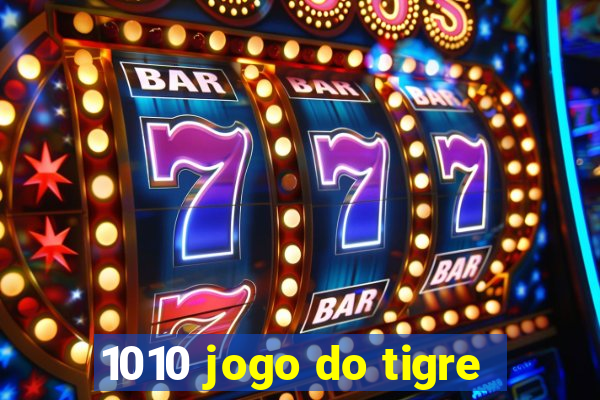 1010 jogo do tigre